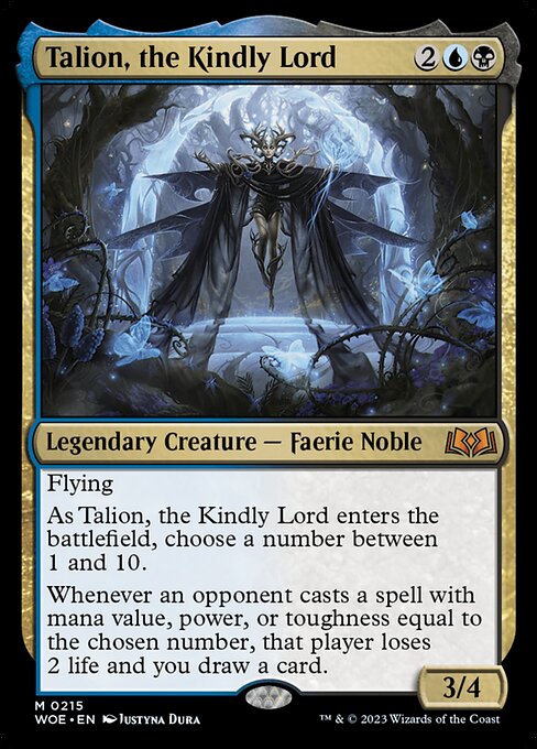 Flying
As Talion, the Kindly Lord enters the battlefield, choose a number between 1 and 10.
Whenever an opponent casts a spell with mana value, power, or toughness equal to the chosen number, that player loses 2 life and you draw a card.