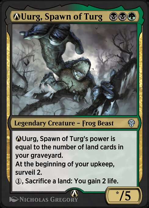 A-Uurg, Spawn of Turg's power is equal to the number of land cards in your graveyard.
At the beginning of your upkeep, surveil 2.
{1}, Sacrifice a land: You gain 2 life.