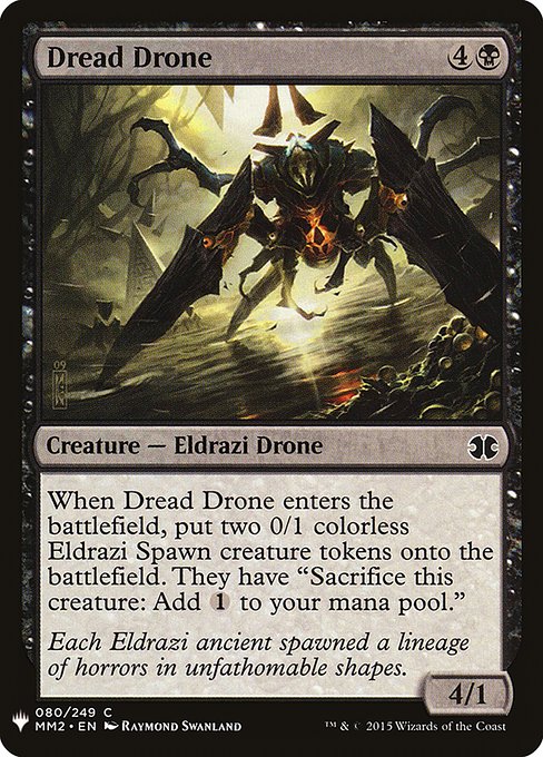 When Dread Drone enters, create two 0/1 colorless Eldrazi Spawn creature tokens. They have "Sacrifice this creature: Add {C}."