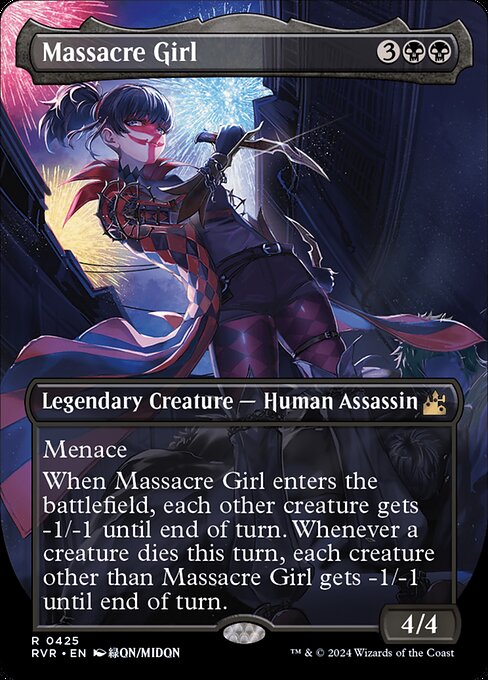 Menace
When Massacre Girl enters the battlefield, each other creature gets -1/-1 until end of turn. Whenever a creature dies this turn, each creature other than Massacre Girl gets -1/-1 until end of turn.