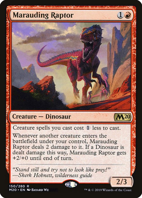 Creature spells you cast cost {1} less to cast.
Whenever another creature enters the battlefield under your control, Marauding Raptor deals 2 damage to it. If a Dinosaur is dealt damage this way, Marauding Raptor gets +2/+0 until end of turn.