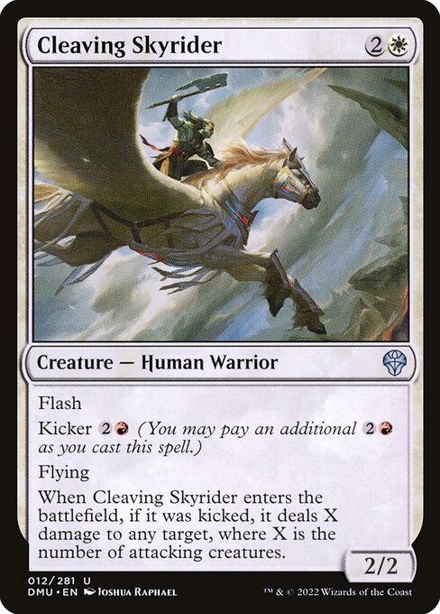 Flash
Kicker {2}{R} (You may pay an additional {2}{R} as you cast this spell.)
Flying
When Cleaving Skyrider enters the battlefield, if it was kicked, it deals X damage to any target, where X is the number of attacking creatures.