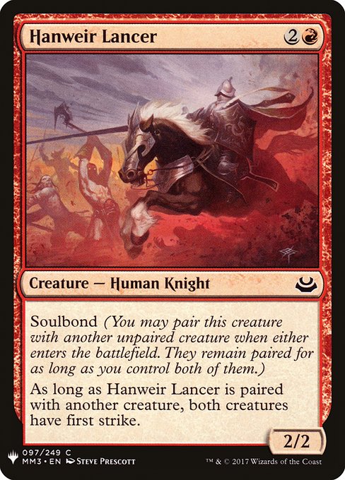 Soulbond (You may pair this creature with another unpaired creature when either enters the battlefield. They remain paired for as long as you control both of them.)
As long as Hanweir Lancer is paired with another creature, both creatures have first strike.