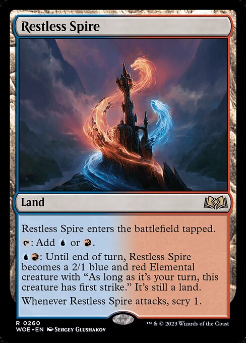 Restless Spire enters the battlefield tapped.
{T}: Add {U} or {R}.
{U}{R}: Until end of turn, Restless Spire becomes a 2/1 blue and red Elemental creature with "As long as it's your turn, this creature has first strike." It's still a land.
Whenever Restless Spire attacks, scry 1.