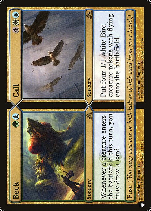 Whenever a creature enters this turn, you may draw a card.
Fuse (You may cast one or both halves of this card from your hand.) Create four 1/1 white Bird creature tokens with flying.
Fuse (You may cast one or both halves of this card from your hand.)
