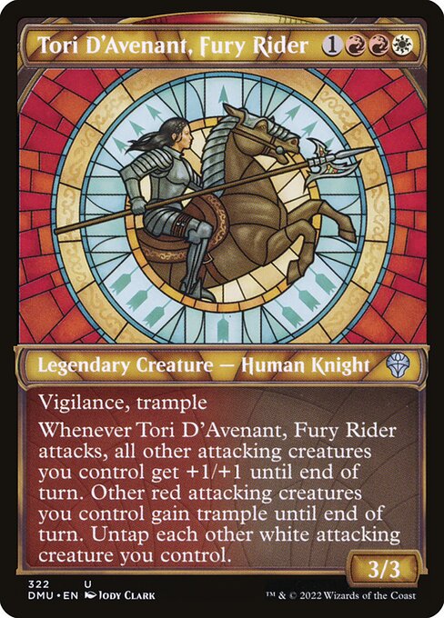 Vigilance, trample
Whenever Tori D'Avenant, Fury Rider attacks, all other attacking creatures you control get +1/+1 until end of turn. Other red attacking creatures you control gain trample until end of turn. Untap each other white attacking creature you control.
