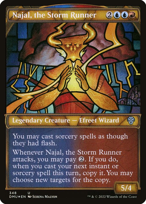 You may cast sorcery spells as though they had flash.
Whenever Najal, the Storm Runner attacks, you may pay {2}. If you do, when you cast your next instant or sorcery spell this turn, copy it. You may choose new targets for the copy.
