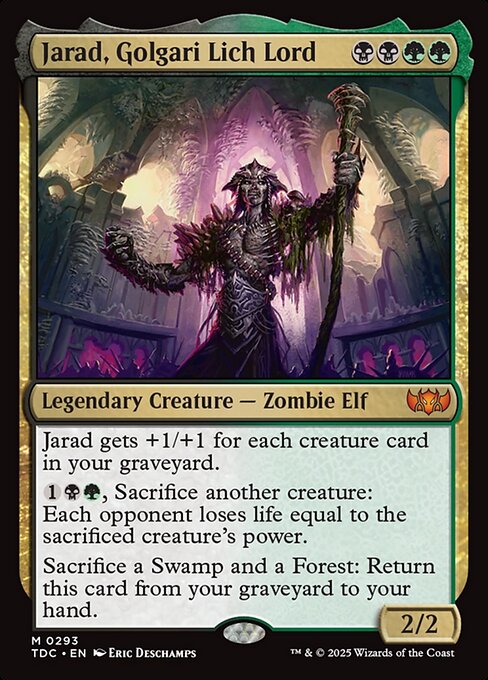 Jarad gets +1/+1 for each creature card in your graveyard.
{1}{B}{G}, Sacrifice another creature: Each opponent loses life equal to the sacrificed creature's power.
Sacrifice a Swamp and a Forest: Return this card from your graveyard to your hand.