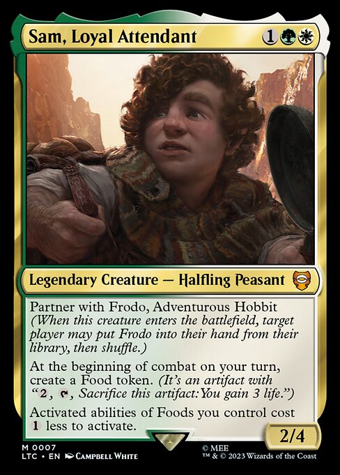 Partner with Frodo, Adventurous Hobbit (When this creature enters, target player may put Frodo into their hand from their library, then shuffle.)
At the beginning of combat on your turn, create a Food token. (It's an artifact with "{2}, {T}, Sacrifice this artifact: You gain 3 life.")
Activated abilities of Foods you control cost {1} less to activate.