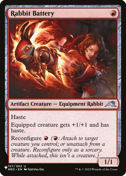 Haste
Equipped creature gets +1/+1 and has haste.
Reconfigure {R} ({R}: Attach to target creature you control; or unattach from a creature. Reconfigure only as a sorcery. While attached, this isn't a creature.)