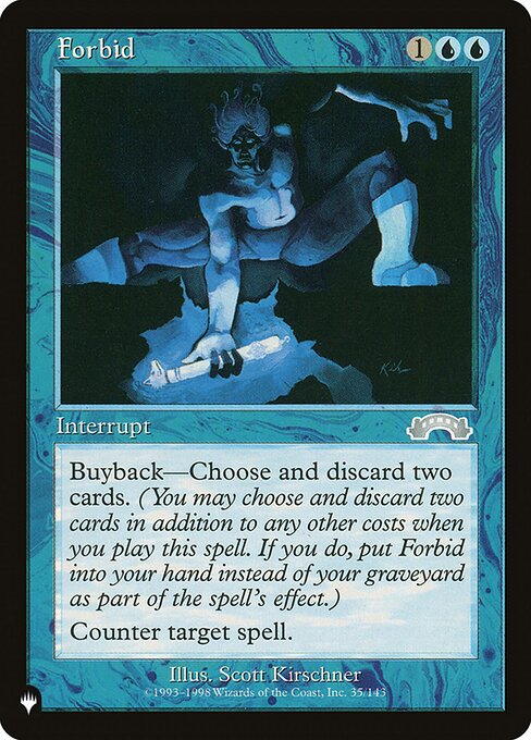 Buyback—Discard two cards. (You may discard two cards in addition to any other costs as you cast this spell. If you do, put this card into your hand as it resolves.)
Counter target spell.