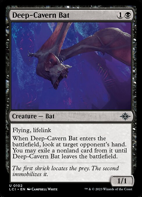 Flying, lifelink
When Deep-Cavern Bat enters the battlefield, look at target opponent's hand. You may exile a nonland card from it until Deep-Cavern Bat leaves the battlefield.