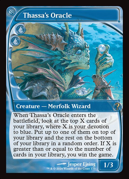 When Thassa's Oracle enters, look at the top X cards of your library, where X is your devotion to blue. Put up to one of them on top of your library and the rest on the bottom of your library in a random order. If X is greater than or equal to the number of cards in your library, you win the game. (Each {U} in the mana costs of permanents you control counts toward your devotion to blue.)