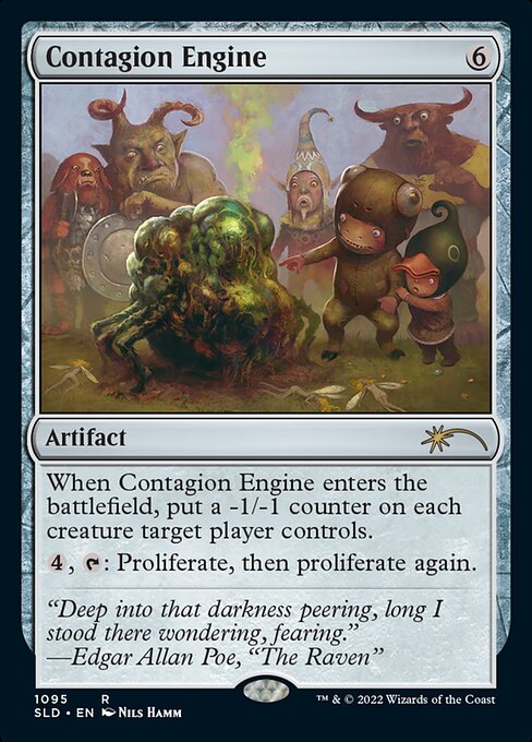When Contagion Engine enters the battlefield, put a -1/-1 counter on each creature target player controls.
{4}, {T}: Proliferate, then proliferate again. (Choose any number of permanents and/or players, then give each another counter of each kind already there. Then do it again.)