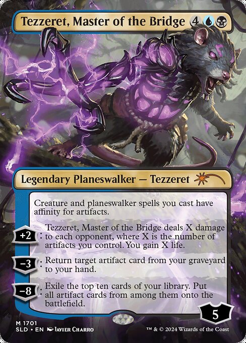 Creature and planeswalker spells you cast have affinity for artifacts. (They cost {1} less to cast for each artifact you control.)
+2: Tezzeret deals X damage to each opponent, where X is the number of artifacts you control. You gain X life.
−3: Return target artifact card from your graveyard to your hand.
−8: Exile the top ten cards of your library. Put all artifact cards from among them onto the battlefield.