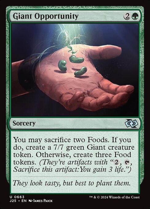 You may sacrifice two Foods. If you do, create a 7/7 green Giant creature token. Otherwise, create three Food tokens. (They're artifacts with "{2}, {T}, Sacrifice this artifact: You gain 3 life.")