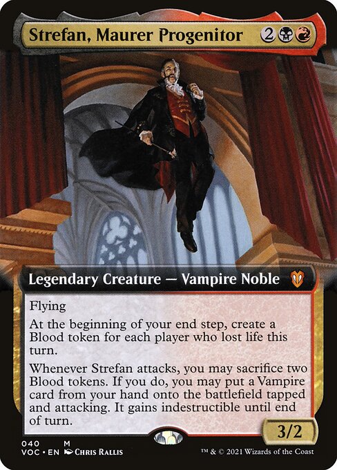 Flying
At the beginning of your end step, create a Blood token for each player who lost life this turn.
Whenever Strefan attacks, you may sacrifice two Blood tokens. If you do, you may put a Vampire card from your hand onto the battlefield tapped and attacking. It gains indestructible until end of turn.