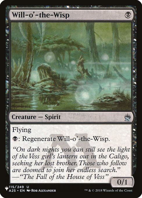 Flying (This creature can't be blocked except by creatures with flying or reach.)
{B}: Regenerate Will-o'-the-Wisp. (The next time this creature would be destroyed this turn, it isn't. Instead tap it, remove all damage from it, and remove it from combat.)