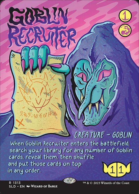 When Goblin Recruiter enters the battlefield, search your library for any number of Goblin cards, reveal them, then shuffle and put those cards on top in any order.