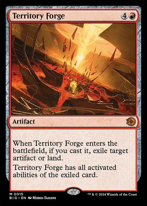 When Territory Forge enters the battlefield, if you cast it, exile target artifact or land.
Territory Forge has all activated abilities of the exiled card.