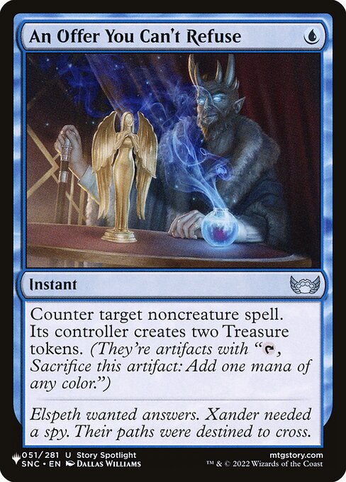 Counter target noncreature spell. Its controller creates two Treasure tokens. (They're artifacts with "{T}, Sacrifice this artifact: Add one mana of any color.")
