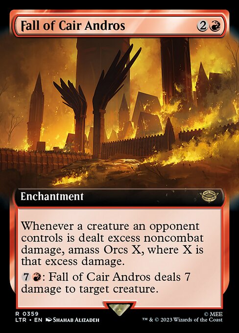 Whenever a creature an opponent controls is dealt excess noncombat damage, amass Orcs X, where X is that excess damage. (Put X +1/+1 counters on an Army you control. It's also an Orc. If you don't control an Army, create a 0/0 black Orc Army creature token first.)
{7}{R}: Fall of Cair Andros deals 7 damage to target creature.