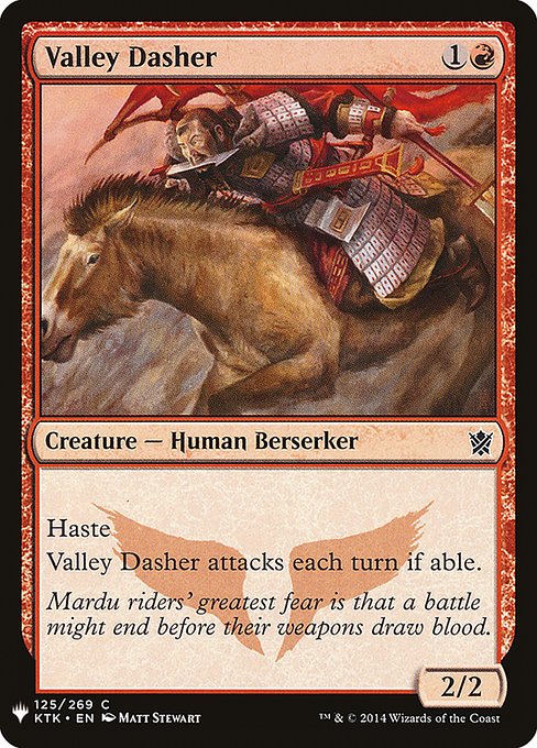 Haste
Valley Dasher attacks each combat if able.