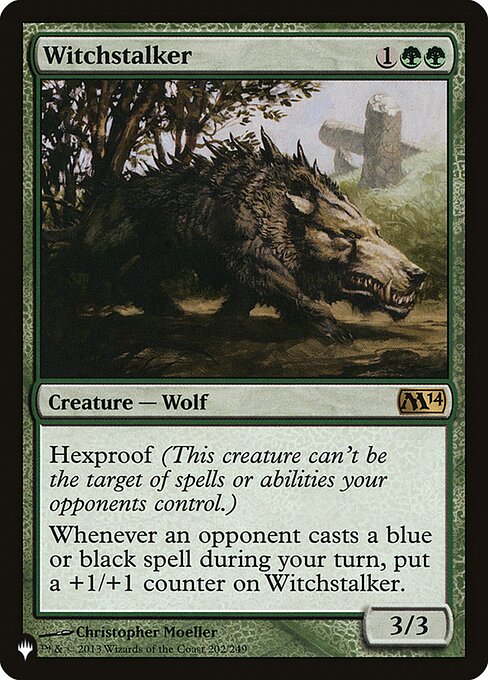 Hexproof (This creature can't be the target of spells or abilities your opponents control.)
Whenever an opponent casts a blue or black spell during your turn, put a +1/+1 counter on Witchstalker.