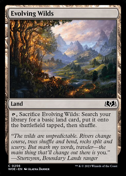 {T}, Sacrifice Evolving Wilds: Search your library for a basic land card, put it onto the battlefield tapped, then shuffle.