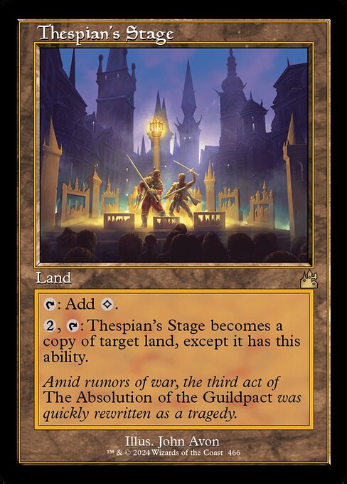 {T}: Add {C}.
{2}, {T}: Thespian's Stage becomes a copy of target land, except it has this ability.