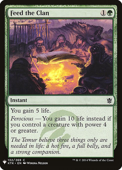 You gain 5 life.
Ferocious — You gain 10 life instead if you control a creature with power 4 or greater.
