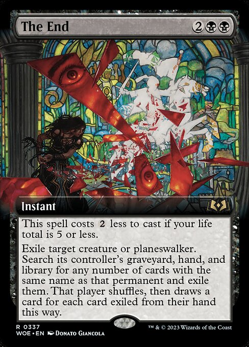 This spell costs {2} less to cast if your life total is 5 or less.
Exile target creature or planeswalker. Search its controller's graveyard, hand, and library for any number of cards with the same name as that permanent and exile them. That player shuffles, then draws a card for each card exiled from their hand this way.