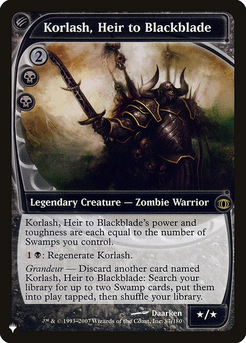 Korlash, Heir to Blackblade's power and toughness are each equal to the number of Swamps you control.
{1}{B}: Regenerate Korlash.
Grandeur — Discard another card named Korlash, Heir to Blackblade: Search your library for up to two Swamp cards, put them onto the battlefield tapped, then shuffle.