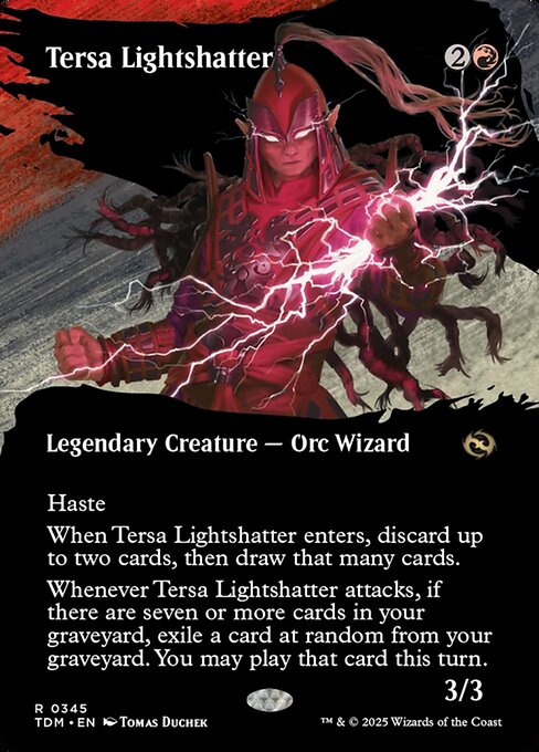 Haste
When Tersa Lightshatter enters, discard up to two cards, then draw that many cards.
Whenever Tersa Lightshatter attacks, if there are seven or more cards in your graveyard, exile a card at random from your graveyard. You may play that card this turn.