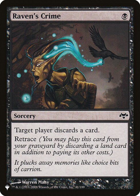 Target player discards a card.
Retrace (You may cast this card from your graveyard by discarding a land card in addition to paying its other costs.)