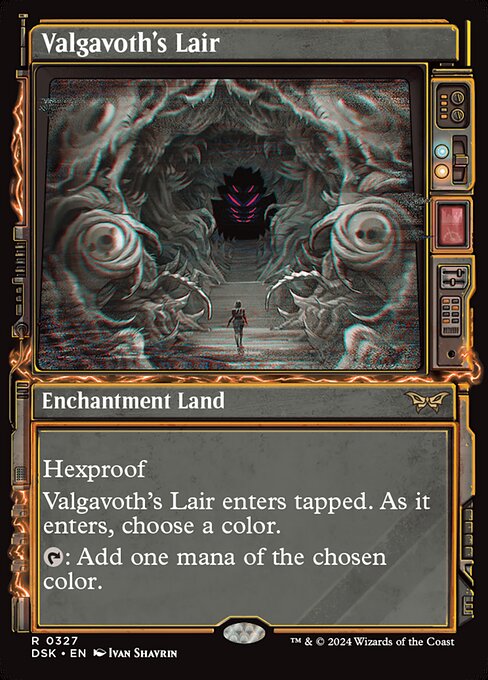 Hexproof
Valgavoth's Lair enters tapped. As it enters, choose a color.
{T}: Add one mana of the chosen color.