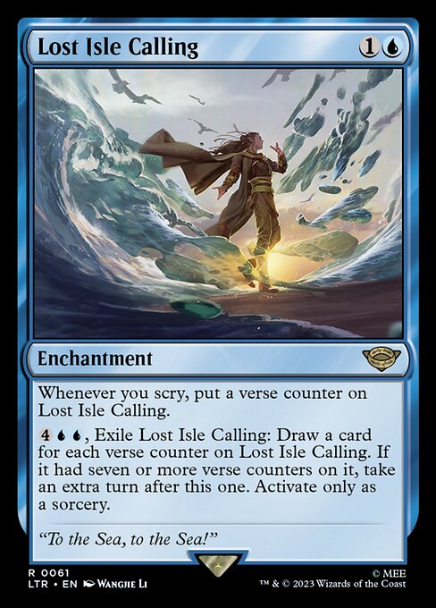 Whenever you scry, put a verse counter on Lost Isle Calling.
{4}{U}{U}, Exile Lost Isle Calling: Draw a card for each verse counter on Lost Isle Calling. If it had seven or more verse counters on it, take an extra turn after this one. Activate only as a sorcery.