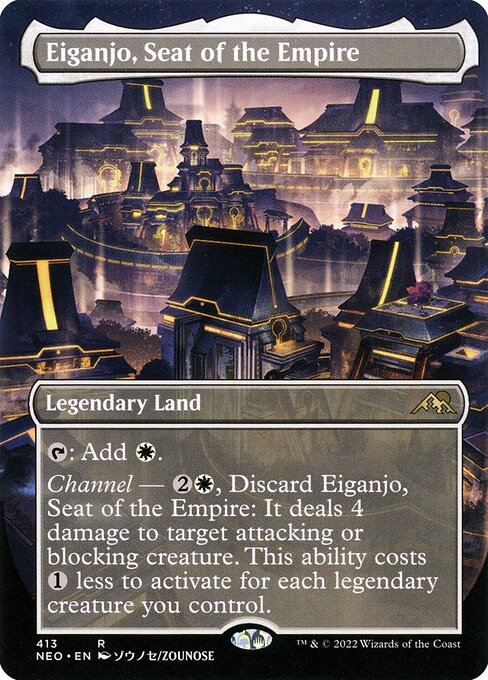 {T}: Add {W}.
Channel — {2}{W}, Discard Eiganjo, Seat of the Empire: It deals 4 damage to target attacking or blocking creature. This ability costs {1} less to activate for each legendary creature you control.