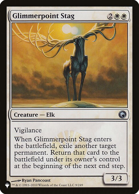 Vigilance
When Glimmerpoint Stag enters, exile another target permanent. Return that card to the battlefield under its owner's control at the beginning of the next end step.
