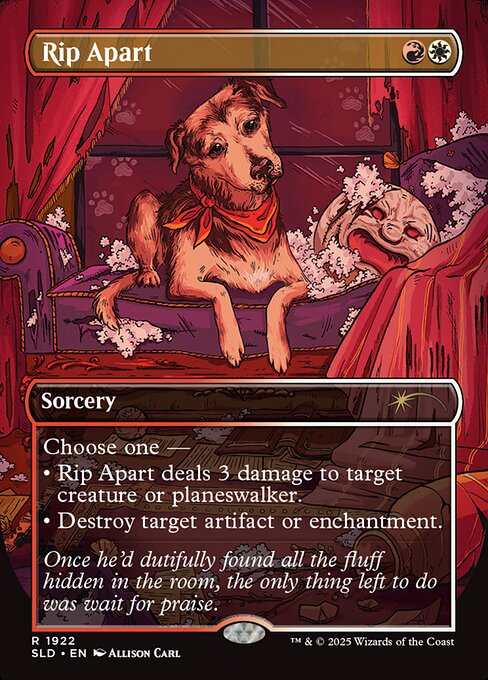 Choose one —
• Rip Apart deals 3 damage to target creature or planeswalker.
• Destroy target artifact or enchantment.