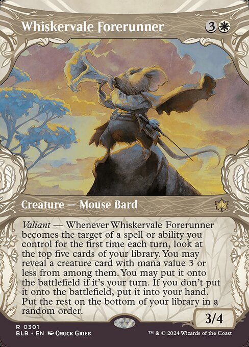 Valiant — Whenever Whiskervale Forerunner becomes the target of a spell or ability you control for the first time each turn, look at the top five cards of your library. You may reveal a creature card with mana value 3 or less from among them. You may put it onto the battlefield if it's your turn. If you don't put it onto the battlefield, put it into your hand. Put the rest on the bottom of your library in a random order.