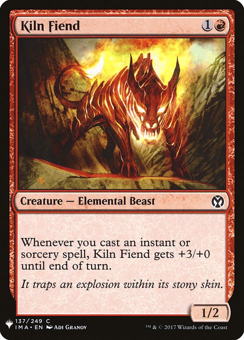 Whenever you cast an instant or sorcery spell, Kiln Fiend gets +3/+0 until end of turn.