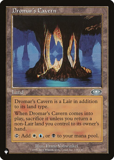 When Dromar's Cavern enters the battlefield, sacrifice it unless you return a non-Lair land you control to its owner's hand.
{T}: Add {W}, {U}, or {B}.