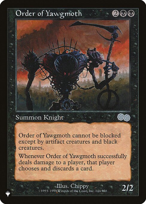 Fear (This creature can't be blocked except by artifact creatures and/or black creatures.)
Whenever Order of Yawgmoth deals damage to a player, that player discards a card.