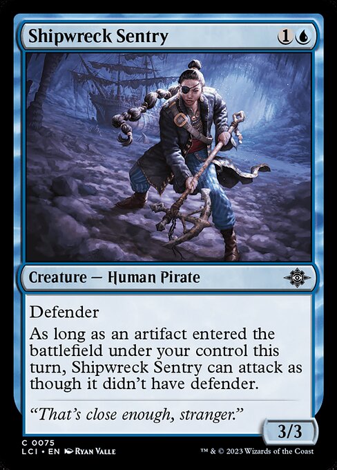Defender
As long as an artifact entered the battlefield under your control this turn, Shipwreck Sentry can attack as though it didn't have defender.
