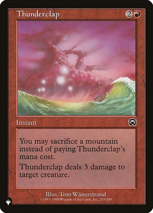 You may sacrifice a Mountain rather than pay this spell's mana cost.
Thunderclap deals 3 damage to target creature.