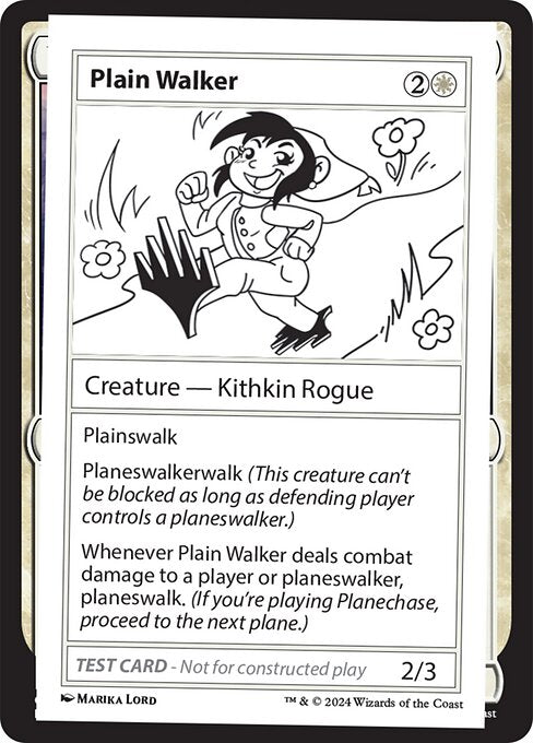 Plainswalk
Planeswalkerwalk (This creature can't be blocked as long as defending player controls a planeswalker.)
Whenever Plain Walker deals combat damage to a player or planeswalker, planeswalk. (If you're playing Planechase, proceed to the next plane.)