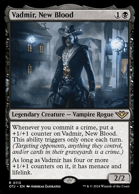 Whenever you commit a crime, put a +1/+1 counter on Vadmir, New Blood. This ability triggers only once each turn. (Targeting opponents, anything they control, and/or cards in their graveyards is a crime.)
As long as Vadmir has four or more +1/+1 counters on it, it has menace and lifelink.