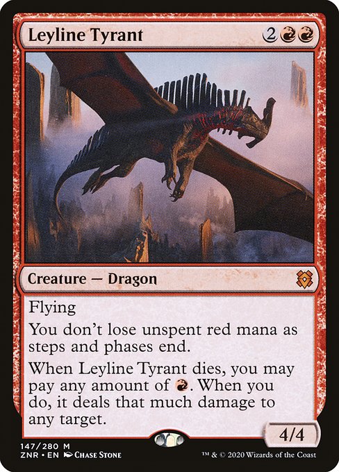 Flying
You don't lose unspent red mana as steps and phases end.
When Leyline Tyrant dies, you may pay any amount of {R}. When you do, it deals that much damage to any target.