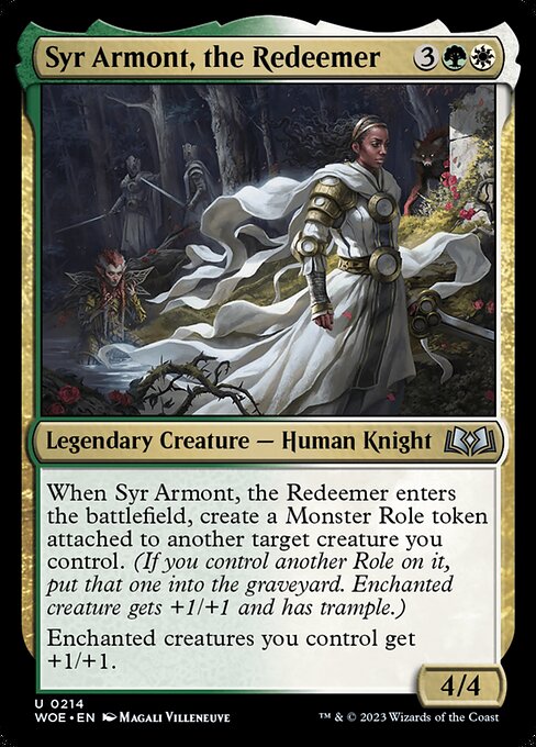 When Syr Armont, the Redeemer enters the battlefield, create a Monster Role token attached to another target creature you control. (If you control another Role on it, put that one into the graveyard. Enchanted creature gets +1/+1 and has trample.)
Enchanted creatures you control get +1/+1.